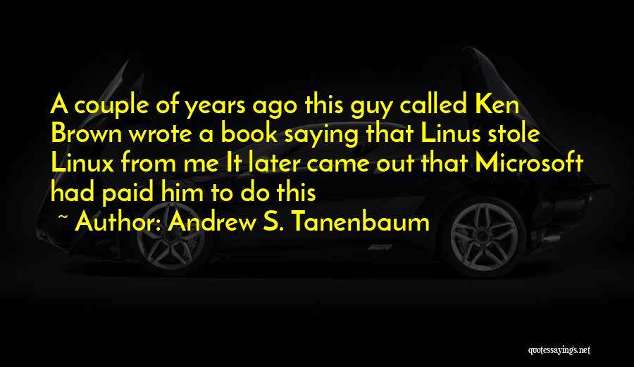 Linus Quotes By Andrew S. Tanenbaum