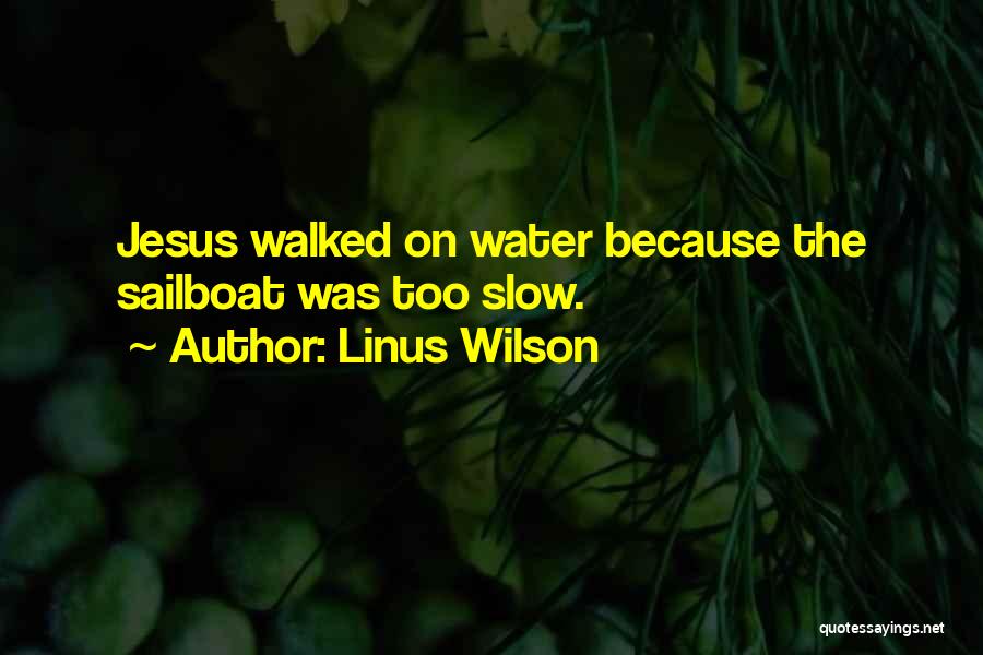 Linus Wilson Quotes 597725