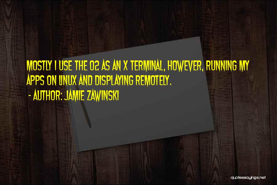 Linux Terminal Quotes By Jamie Zawinski