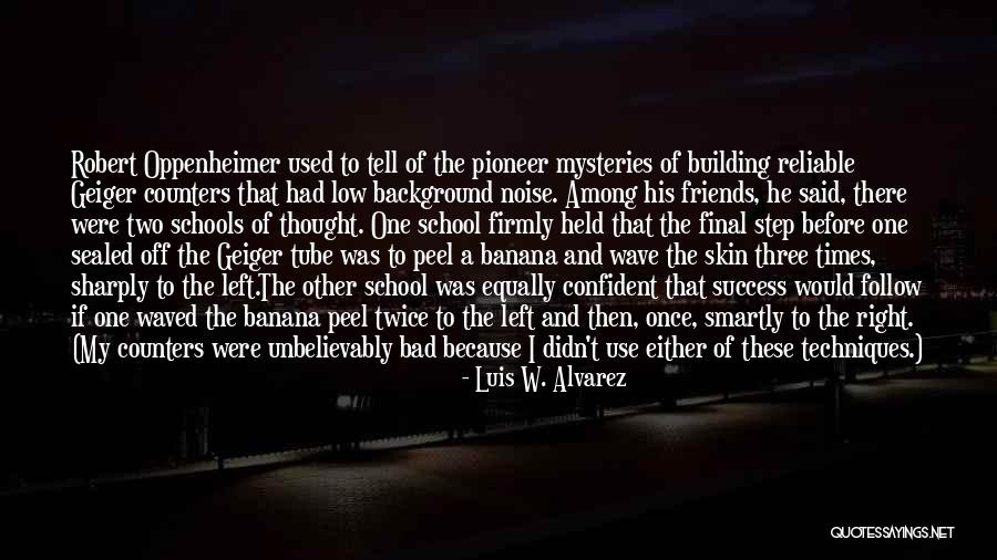 Linville Quotes By Luis W. Alvarez Linville Quotes By Luis W. Alvarez