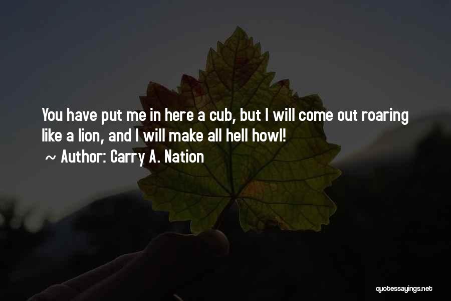 Lion Cub Quotes By Carry A. Nation