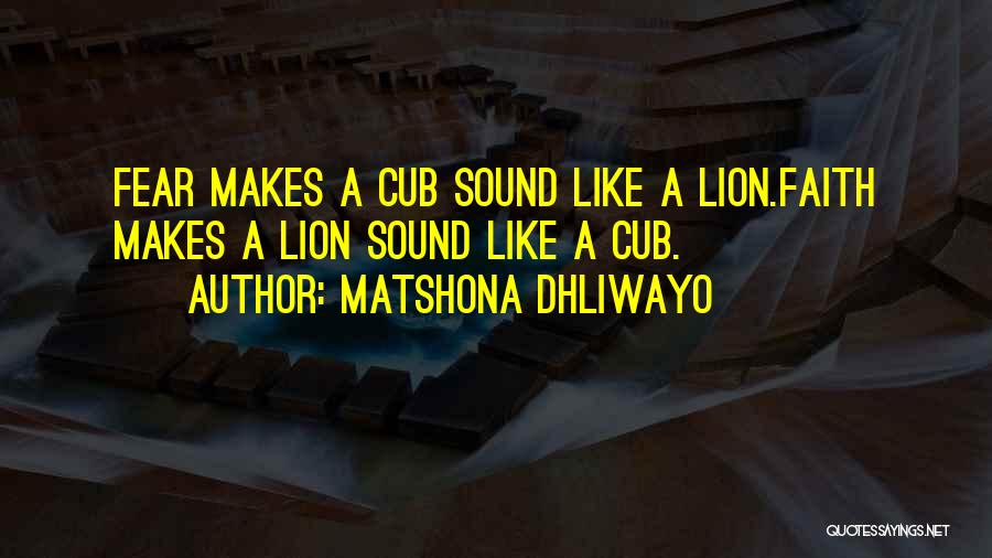 Lion Cub Quotes By Matshona Dhliwayo