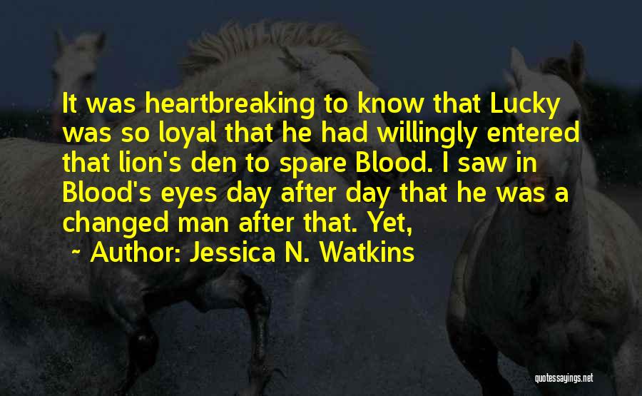 Lion Eyes Quotes By Jessica N. Watkins