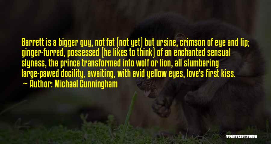 Lion Eyes Quotes By Michael Cunningham