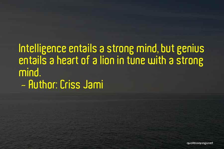 Lion Heart Quotes By Criss Jami