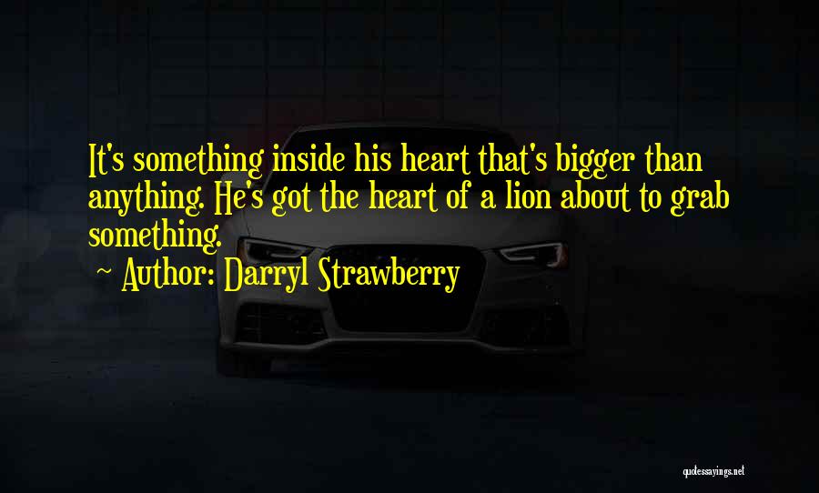 Lion Heart Quotes By Darryl Strawberry