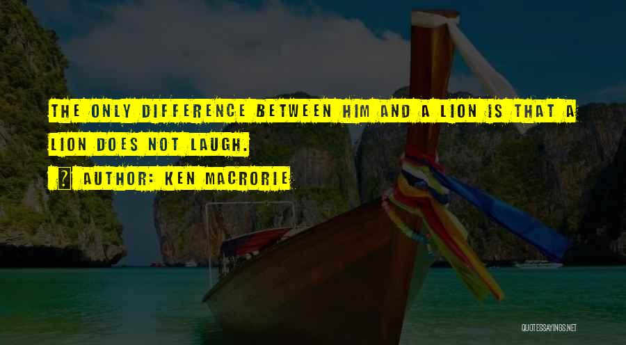 Lion Heart Quotes By Ken Macrorie
