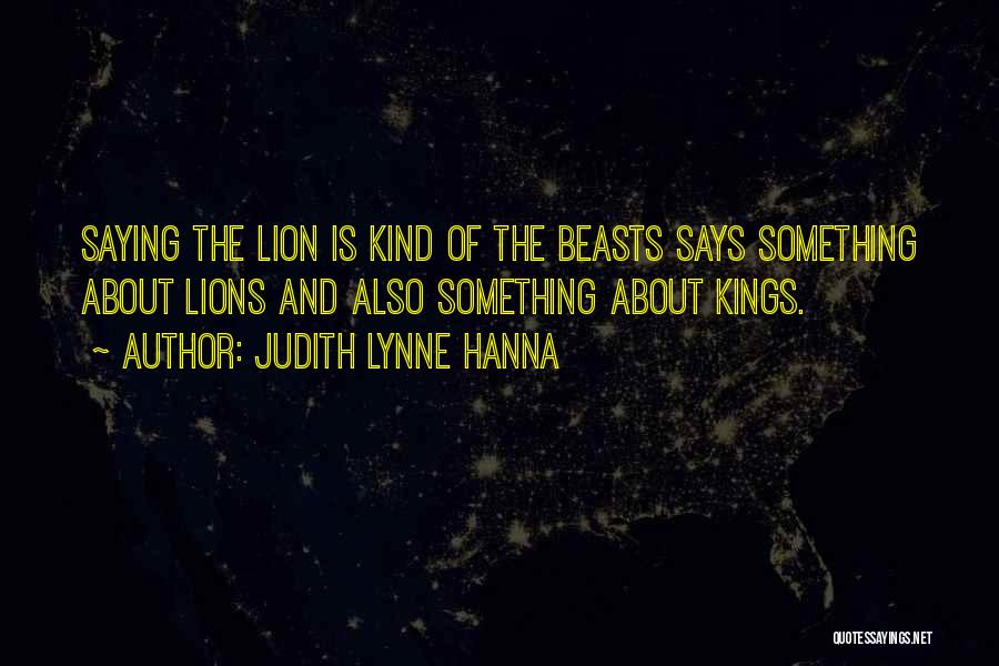 Lion Kings Quotes By Judith Lynne Hanna