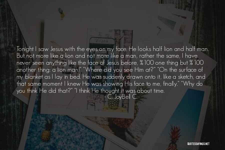 Lion Never Quotes By C. JoyBell C. Lion Never Quotes By C. JoyBell C.