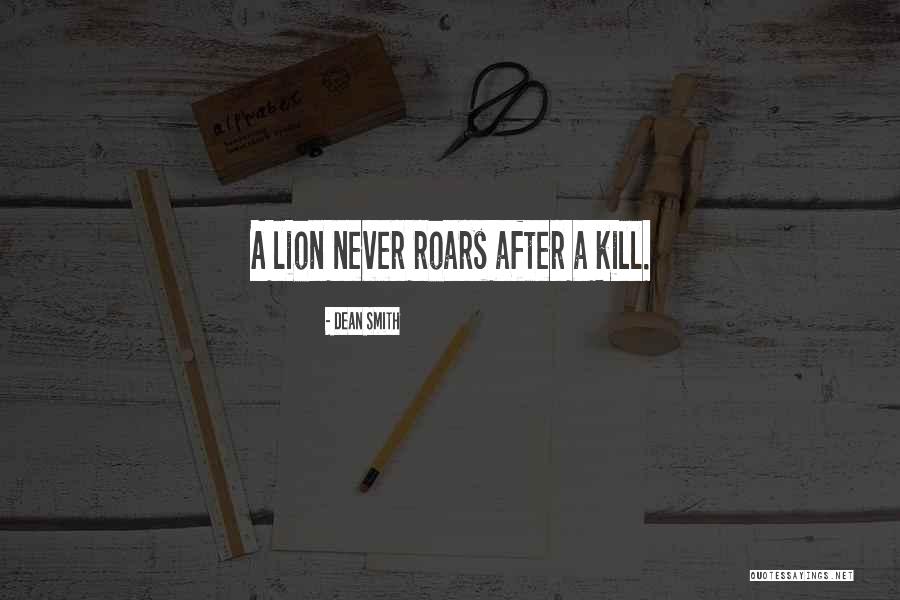 Lion Never Quotes By Dean Smith Lion Never Quotes By Dean Smith