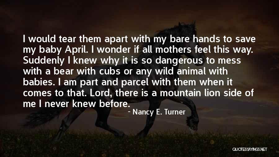 Lion Never Quotes By Nancy E. Turner Lion Never Quotes By Nancy E. Turner