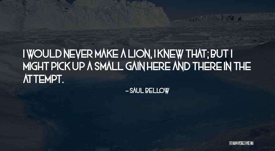 Lion Never Quotes By Saul Bellow Lion Never Quotes By Saul Bellow