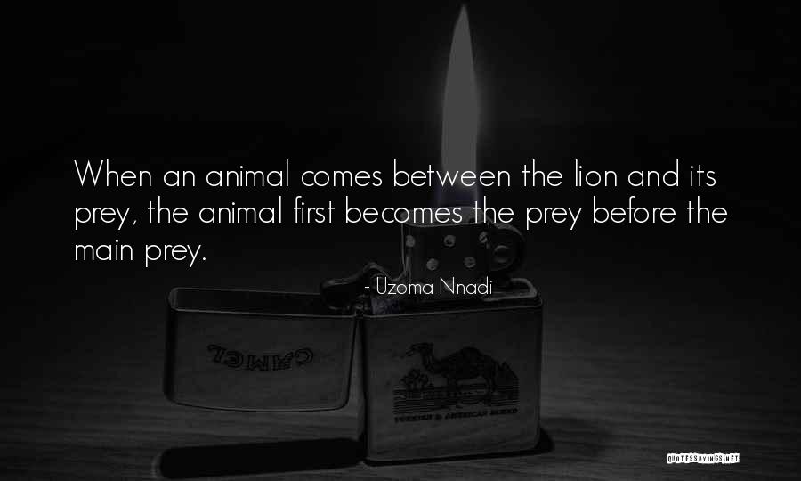 Lion Prey Quotes By Uzoma Nnadi