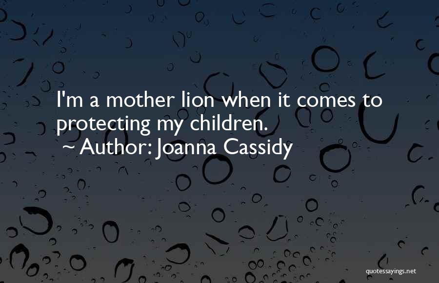Lion Protecting Quotes By Joanna Cassidy