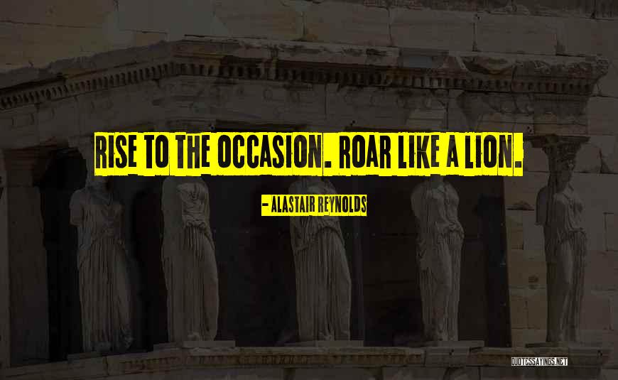Lion Roar Quotes By Alastair Reynolds Lion Roar Quotes By Alastair Reynolds