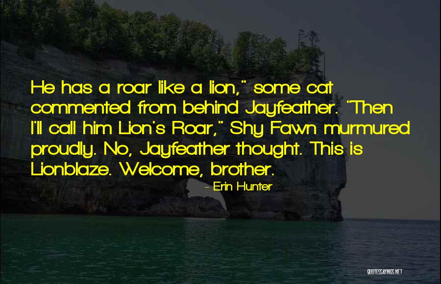 Lion Roar Quotes By Erin Hunter Lion Roar Quotes By Erin Hunter