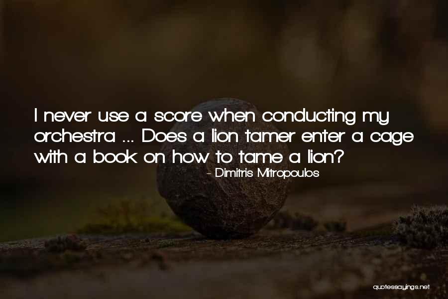 Lion Tamer Quotes By Dimitris Mitropoulos Lion Tamer Quotes By Dimitris Mitropoulos