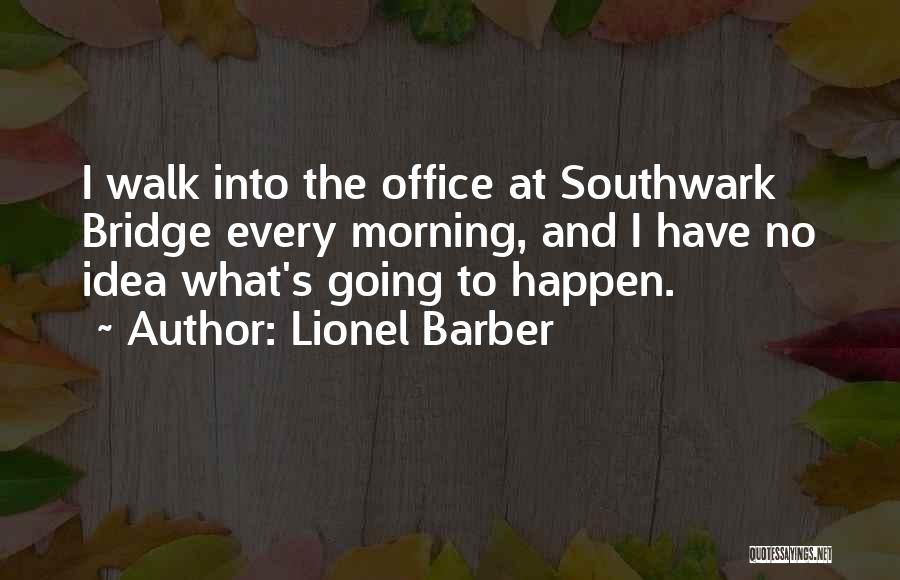 Lionel Barber Quotes 982444