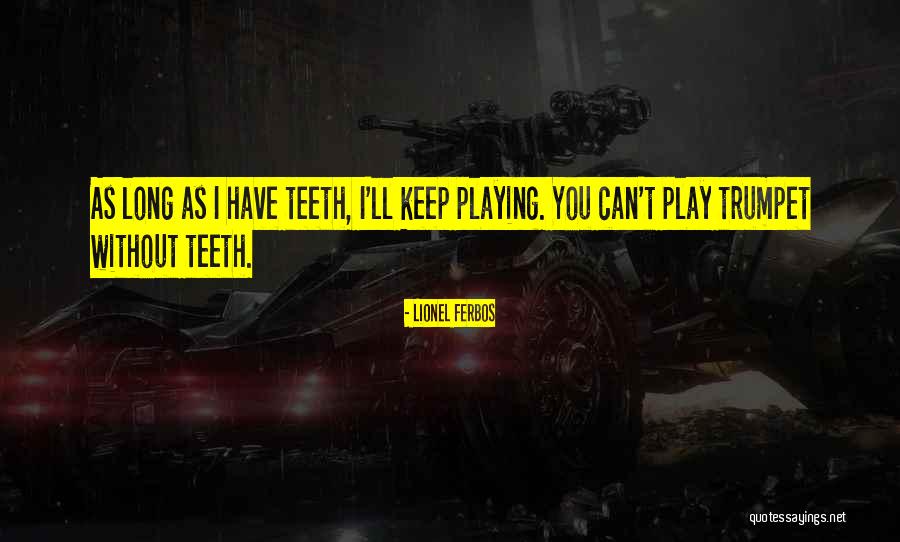 Lionel Ferbos Quotes 1063339 Lionel Ferbos Quotes 1063339