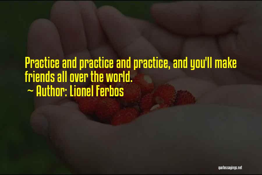 Lionel Ferbos Quotes 1358027