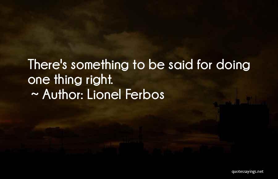 Lionel Ferbos Quotes 1510156