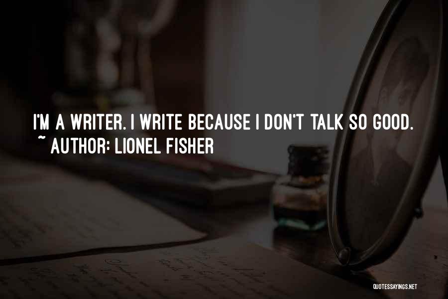Lionel Fisher Quotes 905271