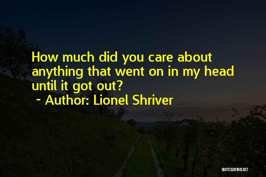 Lionel Shriver Quotes 267131