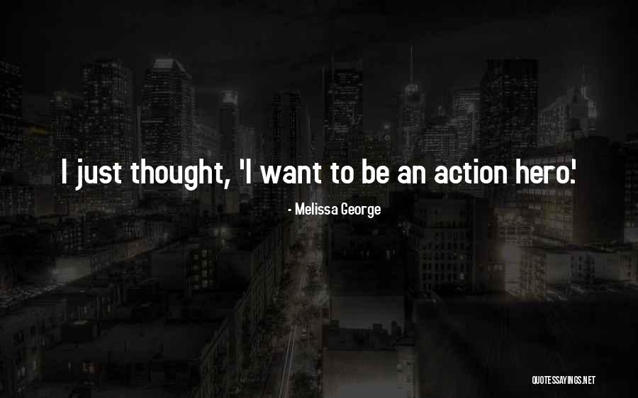 Lionella Betts Quotes By Melissa George Lionella Betts Quotes By Melissa George