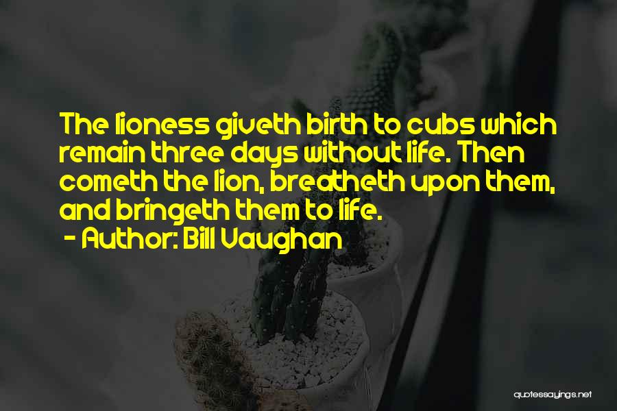 Lioness Quotes By Bill Vaughan