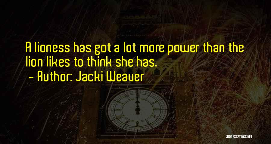 Lioness Quotes By Jacki Weaver