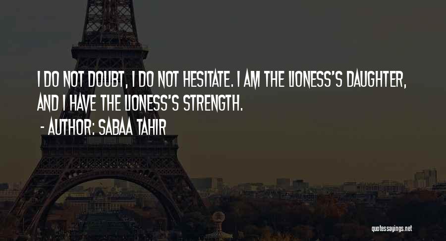 Lioness Quotes By Sabaa Tahir