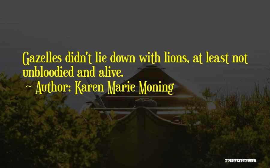 Lions And Gazelles Quotes By Karen Marie Moning