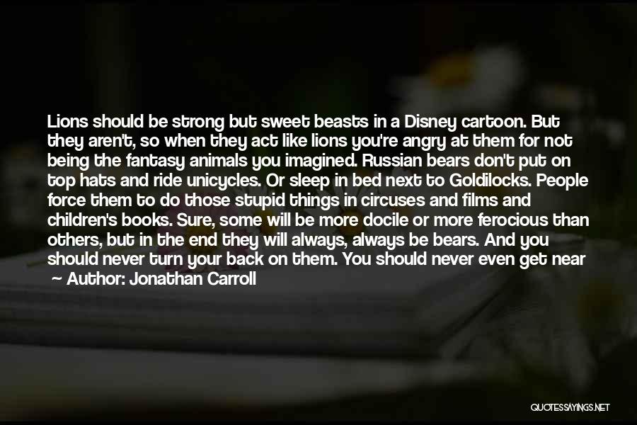 Lions Being Strong Quotes By Jonathan Carroll