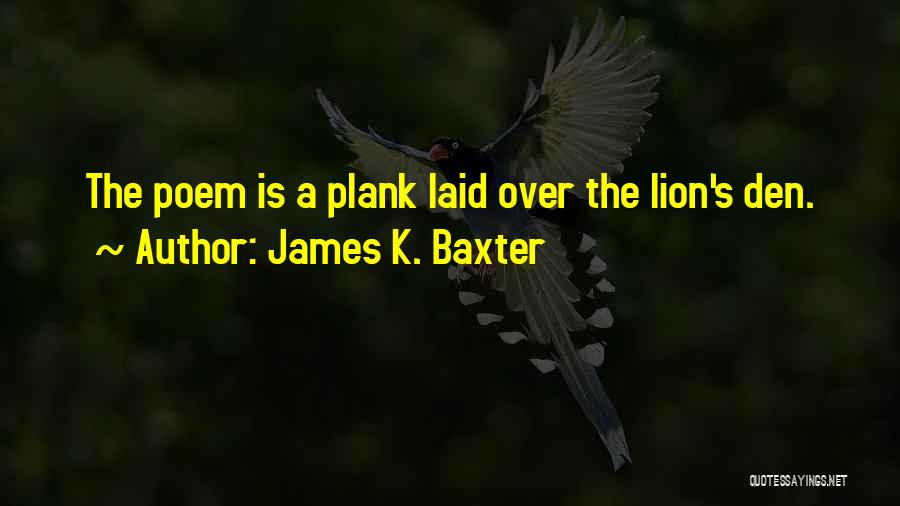 Lions Den Quotes By James K. Baxter