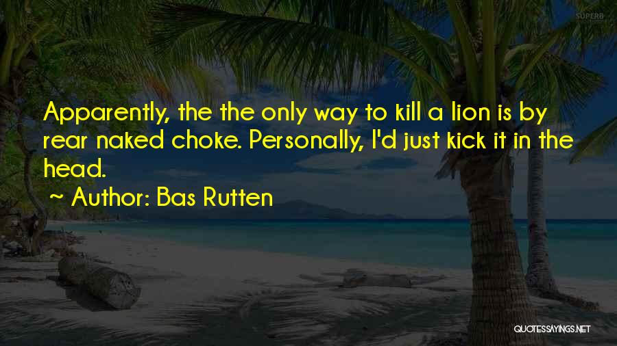 Lions Quotes By Bas Rutten