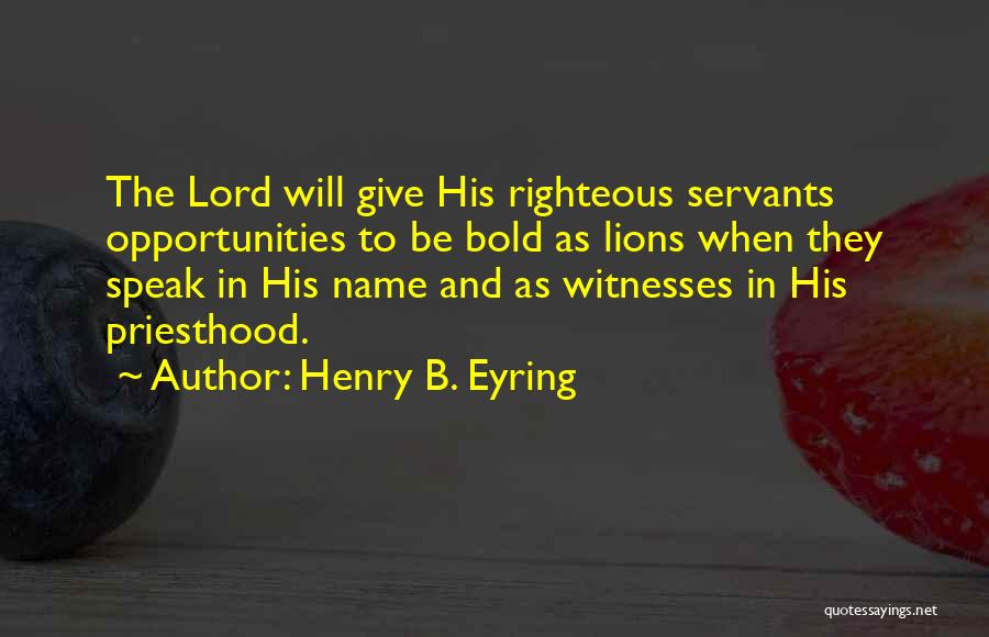 Lions Quotes By Henry B. Eyring