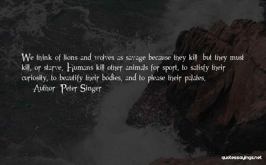 Lions Quotes By Peter Singer