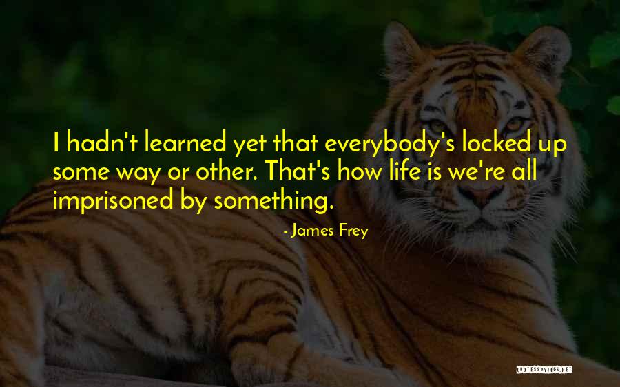Liota Wakal Quotes By James Frey Liota Wakal Quotes By James Frey