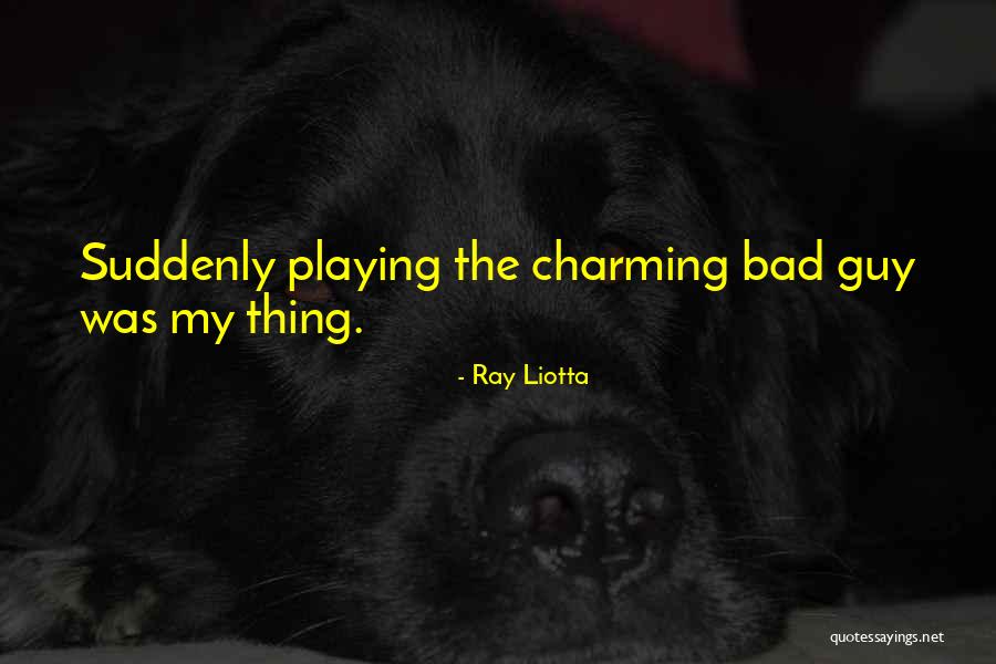 Liotta Quotes By Ray Liotta Liotta Quotes By Ray Liotta