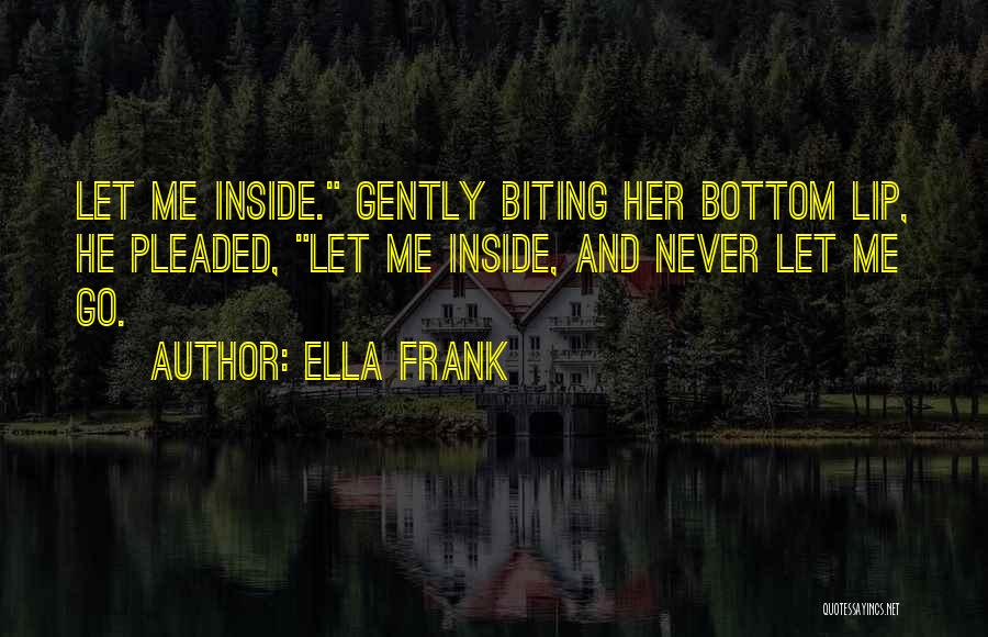 Lip Biting Quotes By Ella Frank