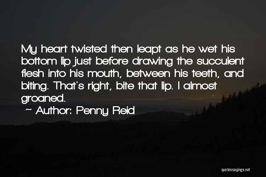 Lip Biting Quotes By Penny Reid