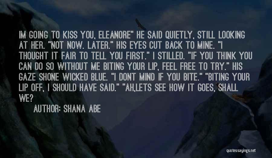 Lip Biting Quotes By Shana Abe