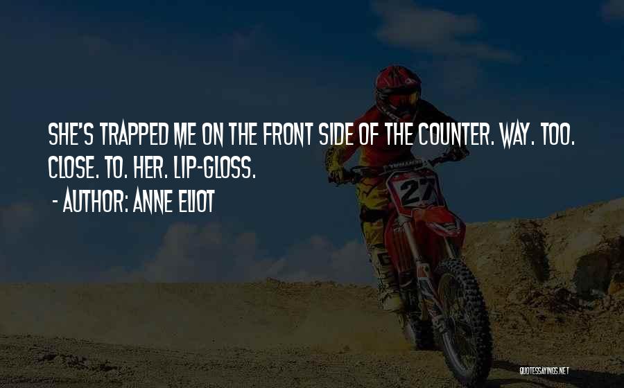 Lip Gloss Quotes By Anne Eliot