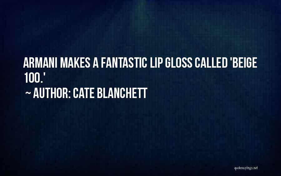 Lip Gloss Quotes By Cate Blanchett