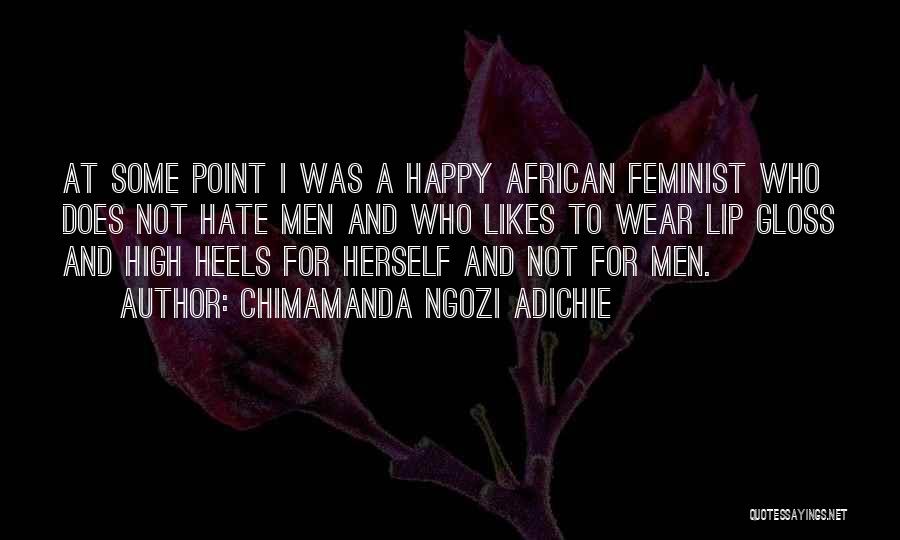 Lip Gloss Quotes By Chimamanda Ngozi Adichie
