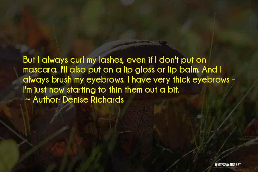 Lip Gloss Quotes By Denise Richards