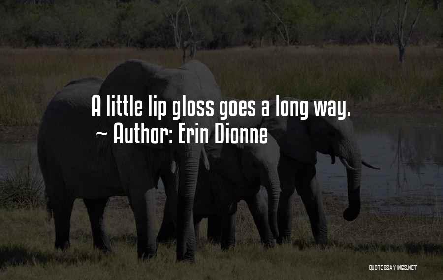 Lip Gloss Quotes By Erin Dionne