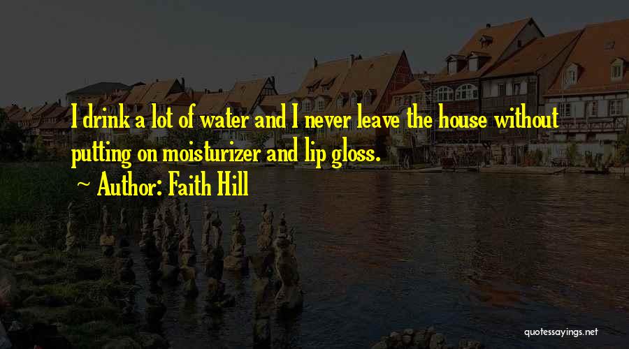 Lip Gloss Quotes By Faith Hill