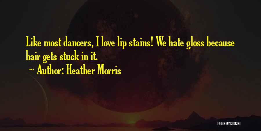 Lip Gloss Quotes By Heather Morris