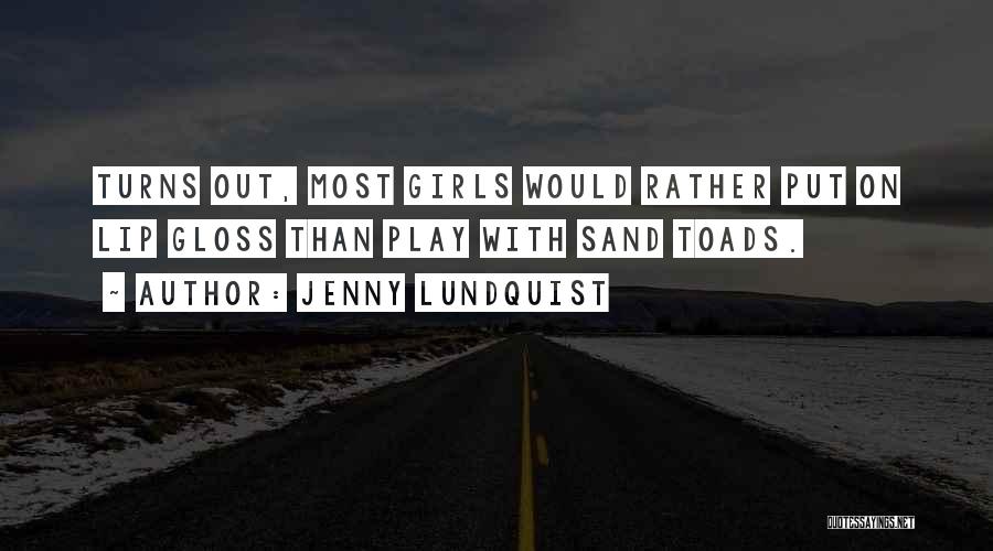 Lip Gloss Quotes By Jenny Lundquist